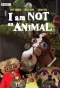 Poster for I Am Not an Animal