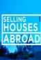 Poster for Selling Houses Abroad