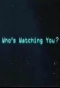 Poster for Who's Watching You?