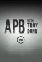 Poster for APB with Troy Dunn