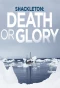 Poster for Shackleton: Death or Glory