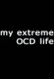 Poster for My Extreme OCD Life