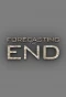 Poster for Forecasting the End