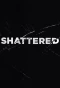 Poster for Shattered