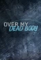Poster for Over My Dead Body