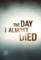 Poster for The Day I Almost Died