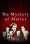 Poster for The Mystery of Matter: Search for the Elements