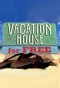 Poster for Vacation House for Free