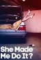 Poster for She Made Me Do It?