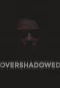 Poster for Overshadowed
