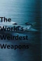 Poster for The World's Weirdest Weapons