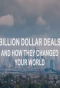 Poster for Billion Dollar Deals and How They Changed Your World
