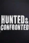 Poster for Hunted and Confronted