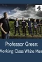Poster for Professor Green: Working Class White Men