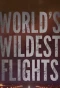 Poster for World's Wildest Flights