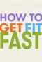 Poster for How to Get Fit Fast