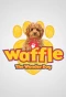 Poster for Waffle the Wonder Dog