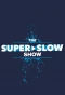 Poster for The Super Slow Show