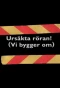 Poster for Ursäkta röran (vi bygger om)