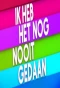Poster for Ik Heb Het Nog Nooit Gedaan
