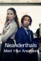 Poster for Neanderthals - Meet Your Ancestors