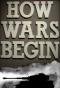 Poster for How Wars Begin