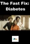Poster for The Fast Fix: Diabetes