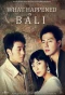 Poster for What Happened in Bali
