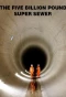 Poster for The Five Billion Pound Super Sewer