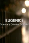 Poster for Eugenics: Science's Greatest Scandal