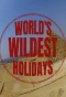 Poster for World's Wildest Holidays