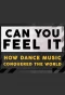 Poster for Can You Feel It - How Dance Music Conquered the World