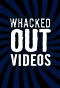 Poster for Whacked Out Videos