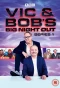 Poster for Vic & Bob's Big Night Out