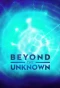 Poster for Beyond the Unknown