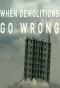 Poster for When Demolitions Go Wrong