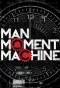 Poster for Man, Moment, Machine