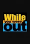 Poster for While You Were Out