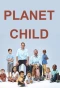 Poster for Planet Child