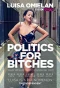 Poster for Luisa Omielan's Politics for Bitches