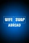 Poster for Wife Swap: Abroad