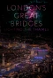 Poster for London's Great Bridges: Lighting the Thames