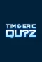 Poster for Tim & Eric Qu?z