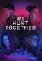 Poster for We Hunt Together