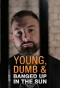 Poster for Young Dumb & Banged Up in the Sun