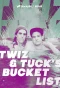 Poster for Twiz & Tuck's Bucket List