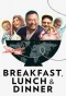 Poster for Breakfast, Lunch & Dinner