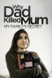 Poster for Why Dad Killed Mum: My Family's Secret