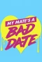 Poster for My Mate's a Bad Date