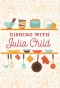 Poster for Dishing with Julia Child